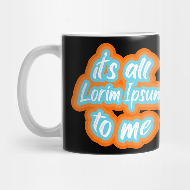 it’s all lorim Ipsum to me by PCB1981